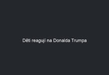 Děti reagují na Donalda Trumpa
