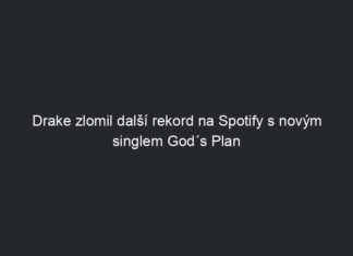 Drake zlomil další rekord na Spotify s novým singlem God´s Plan