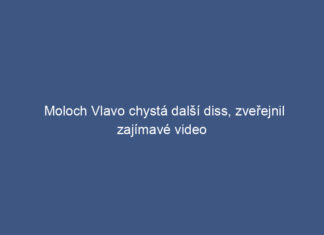 Moloch Vlavo chystá další diss, zveřejnil zajímavé video