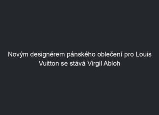 Novým designérem pánského oblečení pro Louis Vuitton se stává Virgil Abloh