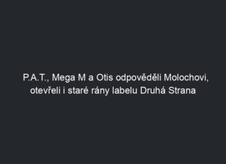 P.A.T., Mega M a Otis odpověděli Molochovi, otevřeli i staré rány labelu Druhá Strana