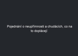 Pojednání o neupřímnosti a chudácích, co na to doplácejí