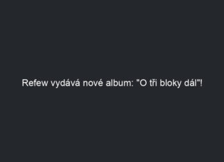 Refew vydává nové album: „O tři bloky dál“!