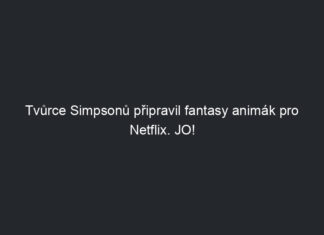 Tvůrce Simpsonů připravil fantasy animák pro Netflix. JO!